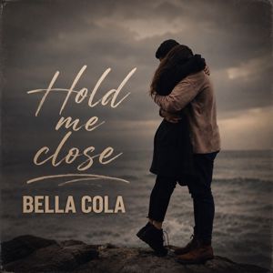 Bella Cola: Hold Me Close