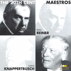 Fritz Reiner & Hans Knappertsbuch: The 20th Century Maestros: Fritz Reiner & Hans Knappertsbuch