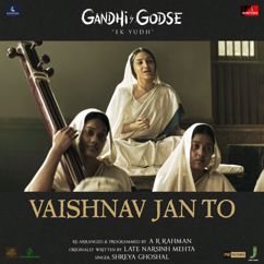 A. R. Rahman, Shreya Ghoshal: Vaishnav Jan To (From "Gandhi Godse Ek Yudh")