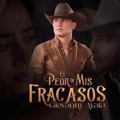 Giovanny Ayala: El Peor De Mis Fracasos (Cover)