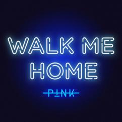 P!NK: Walk Me Home