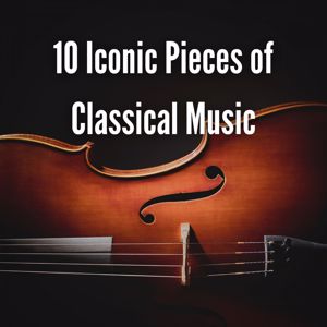 Various Artists: 10 Iconic Pieces of Classical Music