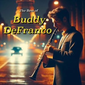 Buddy DeFranco: Bebop & Beyond: The Best of Buddy DeFranco