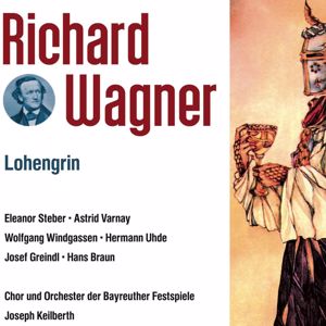 Chor und Orchester der Bayrischen Staatsoper & Josef Keilberth: Richard Wagner: Lohengrin