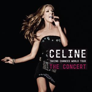 Céline Dion: Taking Chances World Tour THE CONCERT (Live)