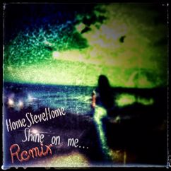 HomeSteveHome: Shine on Me (Remix)