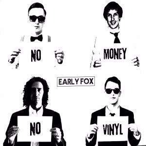 Early Fox: No Money No Vinyl