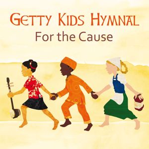 Keith & Kristyn Getty: Getty Kids Hymnal - For The Cause