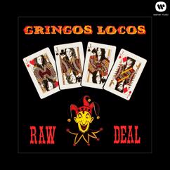 Gringos Locos: Rock'n Roll, Hoochie Koo