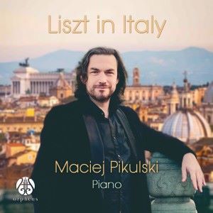 Maciej Pikulski: Liszt in Italy