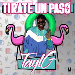 Tayl G: Tirate Un Paso