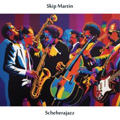 Skip Martin: First Movement