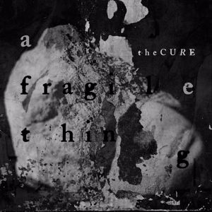 The Cure: A Fragile Thing