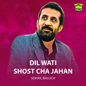 Sohail Baloch: Dil Wati Shost Cha Jahan