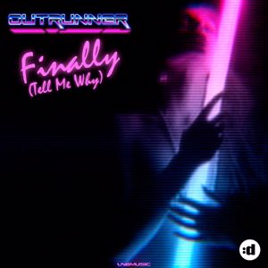 Outrunner: Finally (Tell Me Why)