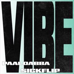 Paal Dabba & Sickflip: Vibe