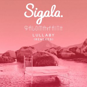 Sigala & Paloma Faith: Lullaby (Remixes)