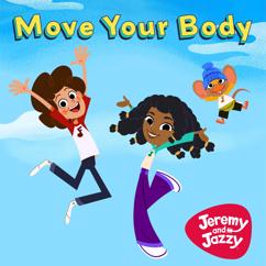 Jeremy and Jazzy: Get Up And Move Your Body