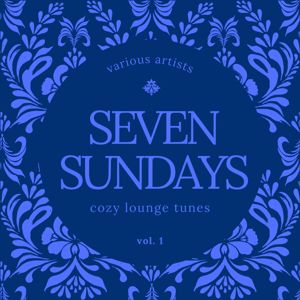Various Artists: Seven Sundays (Cozy Lounge Tunes), Vol. 1