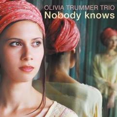 Olivia Trummer Trio & Olivia Trummer feat. Matthias Schriefl: Nobody Knows