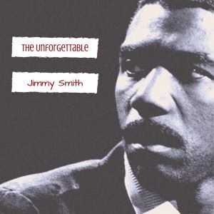 Jimmy Smith: The Unforgettable