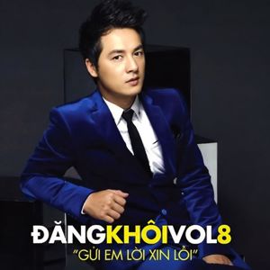 Dang Khoi: Gửi Em Lời Xin Lỗi (Vol.8)