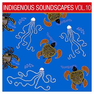 Ash Dargan: Indigenous Soundscapes, Vol. 10