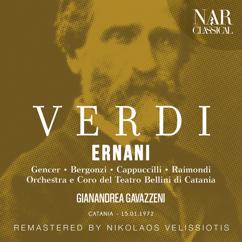 Orchestra del Teatro Bellini di Catania, Gianandrea Gavazzeni, Coro del Teatro Bellini di Catania, Piero Cappuccilli, Nino Valori, Carlo Bergonzi: Ernani, IGV 7, Act III: "Qual rumore! Che sarà?" (Coro, Don Carlo, Don Riccardo, Ernani, Elvira)