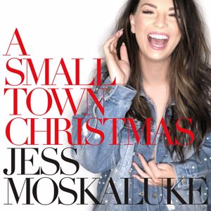 Jess Moskaluke: A Small Town Christmas