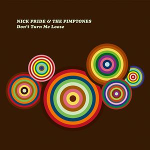 Nick Pride & The Pimptones: Don't Turn Me Loose
