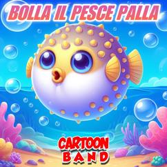 Cartoon Band: Bolla Il Pesce Palla