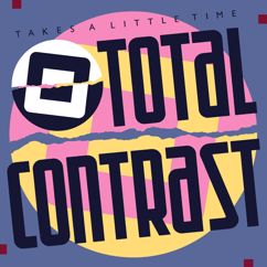Total Contrast: Takes a Little Time (Mirage Style 12") (2021 Remastered)