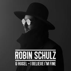 Robin Schulz, HUGEL: I Believe I'm Fine