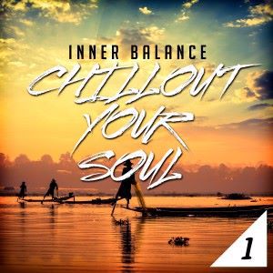 Various Artists: Inner Balance: Chillout Your Soul 1