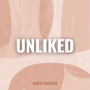 Boris Runyan: Unliked