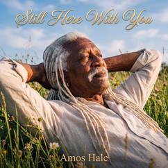 Amos Hale: Still Here With You