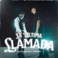 Claudio Beltrán & Tombochio: La Última Llamada