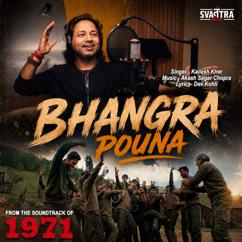 Kailash Kher, Akash Sagar Chopra, Dev Kohli: Bhangra Pouna (From "1971")