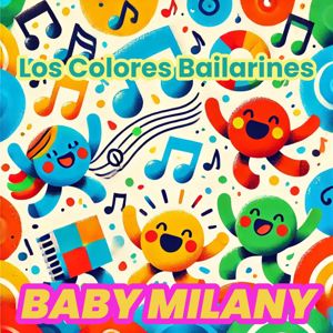 Baby Milany: Los Colores Bailarines