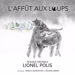 Lionel Polis: L'affût aux loups(Bande originale du film documentaire)