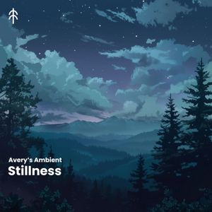Avery's Ambient: Stillness