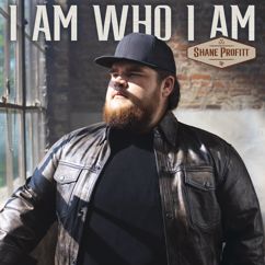 Shane Profitt: I Am Who I Am