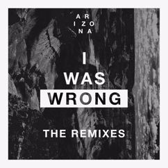 A R I Z O N A: I Was Wrong (Rami x Jiinio Remix)