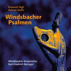 Windsbacher Knabenchor, Karl-Friedrich Beringer, Helmut Duffe: Herr höre meine Stimme, wenn ich rufe; lass mich nicht und tu nicht von mir die Hand ab, Gott, mein Heil! (Psalm 27)