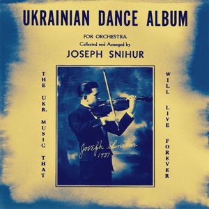 Joseph Snihur: Ukrainian Dance Album