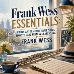 Frank Wess: Frank Wess Essentials: Rainy Afternoon, Blue Skies, Smooth Jazz Flute & Classic Jazz