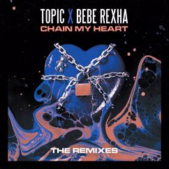 Topic, Bebe Rexha: Chain My Heart (HUTS Remix)