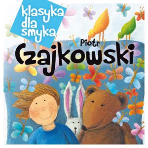 Various Artists: Klasyka Dla Smyka - Czajkowski
