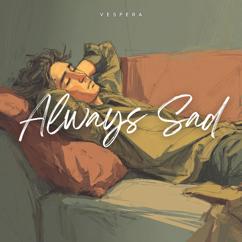 Vespera: Always Sad