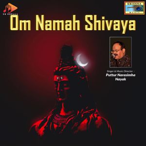 Puttur Narasimha Nayak: Om Namah Shivaya